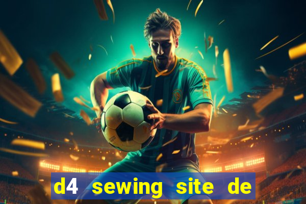 d4 sewing site de relacionamento login